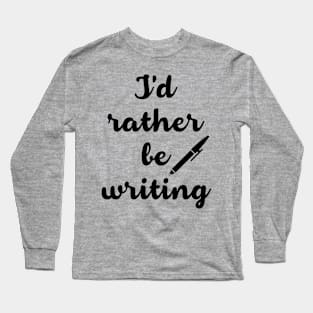 Rather be Writing Long Sleeve T-Shirt